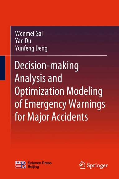 Wenmei Gai, Yan Du, Yunfeng Deng - Decision-making Analysis and Optimization Modeling of Emergency Warnings for Major Accidents, Inbunden