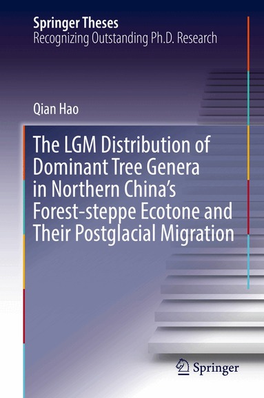 Qian Hao - LGM Distribution of Dominant Tree Genera in Northern China's Forest-steppe Ecotone and Their Postglacial Migration, Inbunden