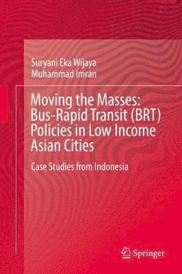 bokomslag Moving the Masses: Bus-Rapid Transit (BRT) Policies in Low Income Asian Cities