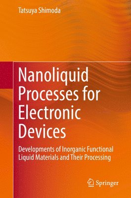 bokomslag Nanoliquid Processes for Electronic Devices