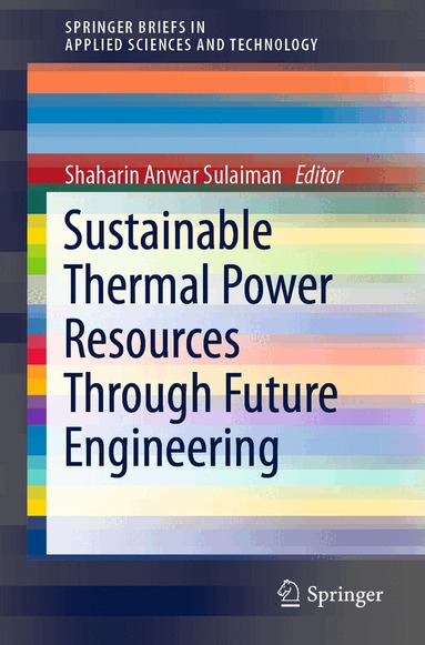 Shaharin Anwar Sulaiman - Sustainable Thermal Power Resources Through Future Engineering, Häftad