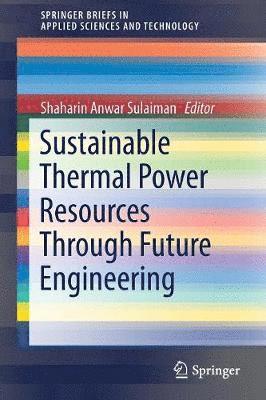 bokomslag Sustainable Thermal Power Resources Through Future Engineering