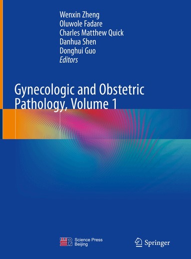 Wenxin Zheng, Oluwole Fadare, Charles Matthew Quick, Danhua Shen, Donghui Guo - Gynecologic and Obstetric Pathology, Volume 1, Inbunden