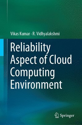 Vikas Kumar, R. Vidhyalakshmi - Reliability Aspect of Cloud Computing Environment, Inbunden
