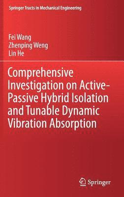 Comprehensive Investigation on Active-Passive Hybrid Isolation and Tunable Dynamic Vibration Absorption 1