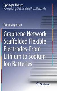 bokomslag Graphene Network Scaffolded Flexible ElectrodesFrom Lithium to Sodium Ion Batteries