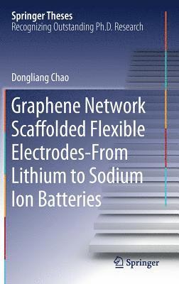 bokomslag Graphene Network Scaffolded Flexible Electrodes-From Lithium to Sodium Ion Batteries