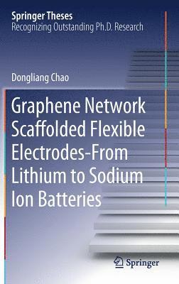 bokomslag Graphene Network Scaffolded Flexible ElectrodesFrom Lithium to Sodium Ion Batteries