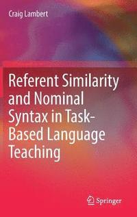 bokomslag Referent Similarity and Nominal Syntax in Task-Based Language Teaching