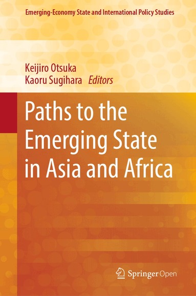 Keijiro Otsuka, Kaoru Sugihara - Paths to the Emerging State in Asia and Africa, Inbunden