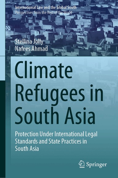 Stellina Jolly, Nafees Ahmad - Climate Refugees in South Asia, Inbunden