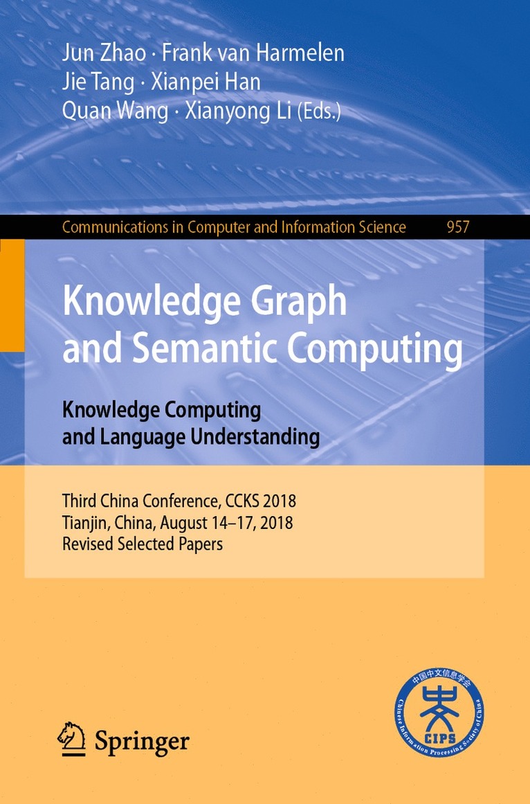 Jun Zhao, Frank van Harmelen, Jie Tang, Xianpei Han, Quan Wang, Xianyong Li, Frank Van Harmelen - Knowledge Graph and Semantic Computing. Knowledge Computing and Language Understanding, Häftad