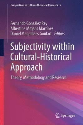 Fernando González Rey, Albertina Mitjáns Martínez, Daniel Magalhães Goulart - Subjectivity within Cultural-Historical Approach, Inbunden