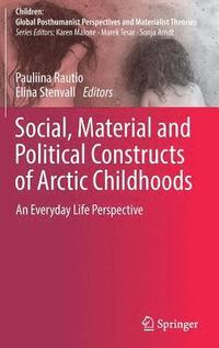 bokomslag Social, Material and Political Constructs of Arctic Childhoods