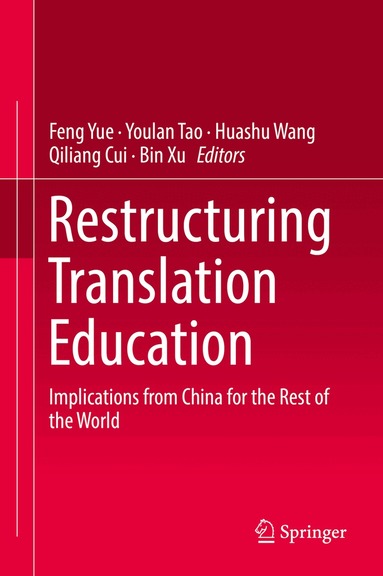 Feng Yue, Youlan Tao, Huashu Wang, Qiliang Cui, Bin Xu - Restructuring Translation Education, Inbunden