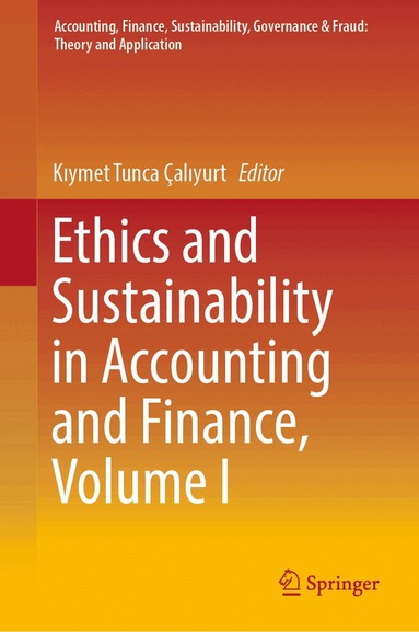 Kıymet Tunca Çalıyurt - Ethics and Sustainability in Accounting and Finance, Volume I, Inbunden
