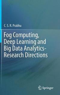 bokomslag Fog Computing, Deep Learning and Big Data Analytics-Research Directions
