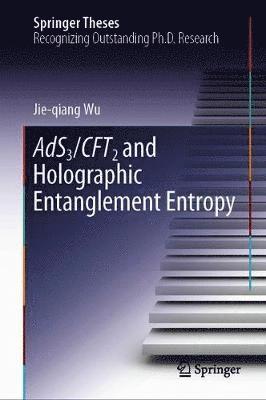 Jie-qiang Wu, Jie-Qiang Wu - AdS3/CFT2 and Holographic Entanglement Entropy, Inbunden