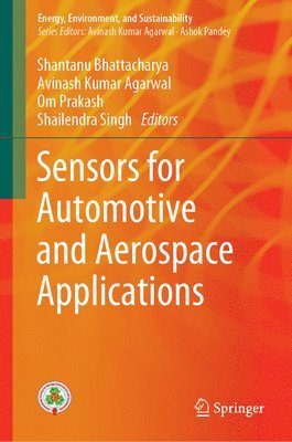 Shantanu Bhattacharya, Avinash Kumar Agarwal, Om Prakash, Shailendra Singh - Sensors for Automotive and Aerospace Applications, Inbunden