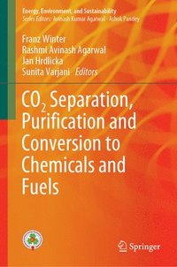 bokomslag CO2 Separation, Purication and Conversion to Chemicals and Fuels