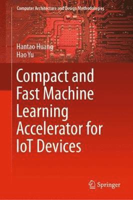 bokomslag Compact and Fast Machine Learning Accelerator for IoT Devices