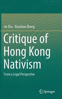 Jie Zhu, Xiaoshan Zhang - Critique of Hong Kong Nativism, Inbunden