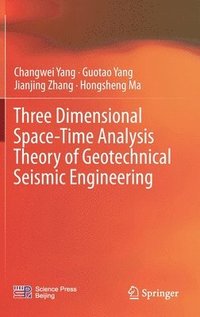 bokomslag Three Dimensional Space-Time Analysis Theory of Geotechnical Seismic Engineering