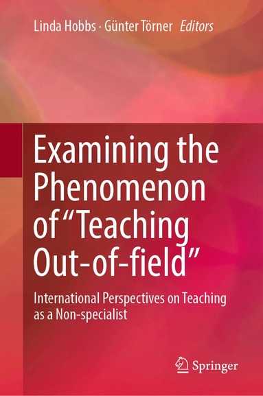 Linda Hobbs, Günter Törner - Examining the Phenomenon of “Teaching Out-of-field”, Inbunden