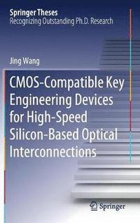 bokomslag CMOS-Compatible Key Engineering Devices for High-Speed Silicon-Based Optical Interconnections