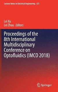 bokomslag Proceedings of the 8th International Multidisciplinary Conference on Optofluidics (IMCO 2018)