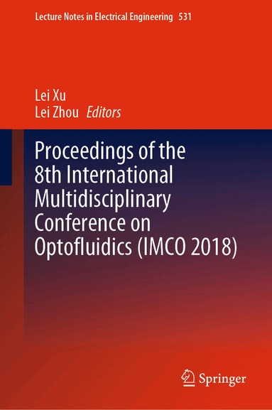 Lei Xu, Lei Zhou - Proceedings of the 8th International Multidisciplinary Conference on Optofluidics (IMCO 2018), Inbunden