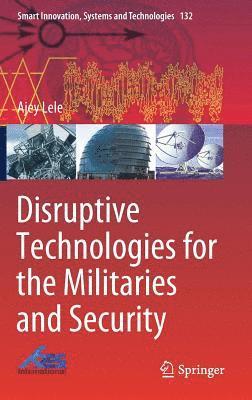 bokomslag Disruptive Technologies for the Militaries and Security