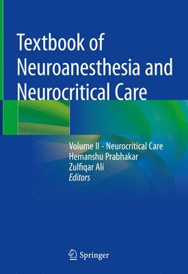 Hemanshu Prabhakar, Zulfiqar Ali - Textbook of Neuroanesthesia and Neurocritical Care, Inbunden