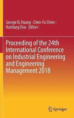 Proceeding of the 24th International Conference on Industrial Engineering and Engineering Management 2018 1