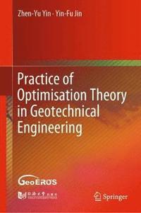 bokomslag Practice of Optimisation Theory in Geotechnical Engineering