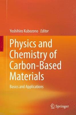 Yoshihiro Kubozono - Physics and Chemistry of Carbon-Based Materials, Inbunden