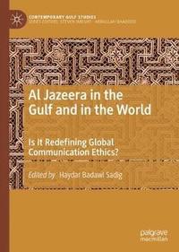 bokomslag Al Jazeera in the Gulf and in the World