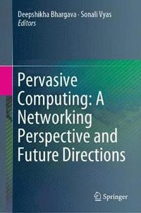 bokomslag Pervasive Computing: A Networking Perspective and Future Directions