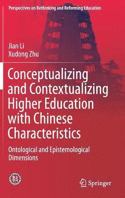 bokomslag Conceptualizing and Contextualizing Higher Education with Chinese Characteristics