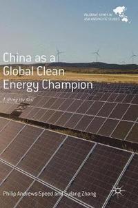 bokomslag China as a Global Clean Energy Champion