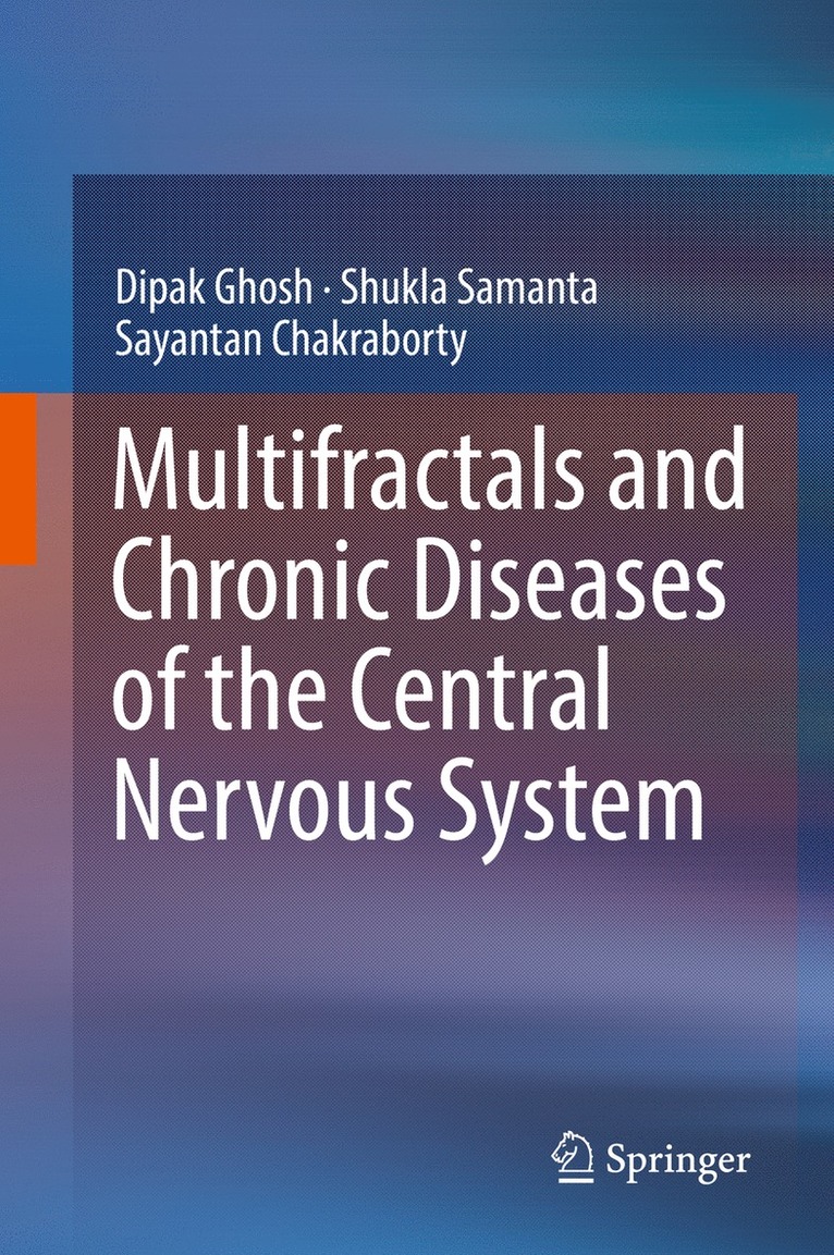 Dipak Ghosh, Shukla Samanta, Sayantan Chakraborty - Multifractals and Chronic Diseases of the Central Nervous System, Inbunden