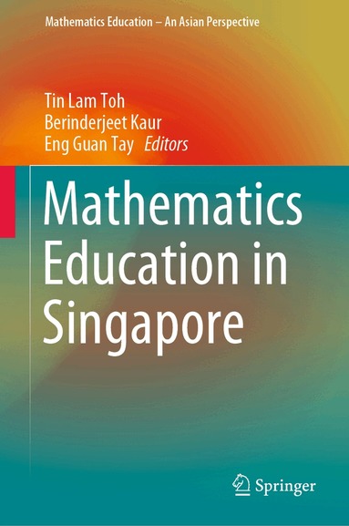 Tin Lam Toh, Berinderjeet Kaur, Eng Guan Tay - Mathematics Education in Singapore, Inbunden