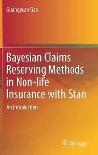 bokomslag Bayesian Claims Reserving Methods in Non-life Insurance with Stan