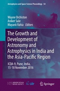 bokomslag The Growth and Development of Astronomy and Astrophysics in India and the Asia-Pacific Region