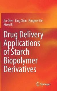bokomslag Drug Delivery Applications of Starch Biopolymer Derivatives