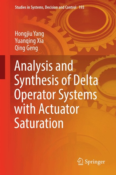 Hongjiu Yang, Yuanqing Xia, Qing Geng - Analysis and Synthesis of Delta Operator Systems with Actuator Saturation, Inbunden