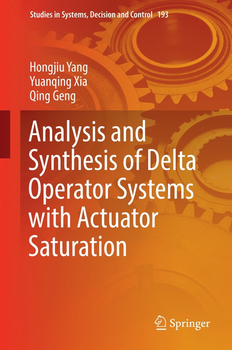 Hongjiu Yang, Yuanqing Xia, Qing Geng - Analysis and Synthesis of Delta Operator Systems with Actuator Saturation, Inbunden