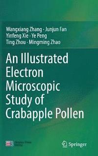bokomslag An Illustrated Electron Microscopic Study of Crabapple Pollen