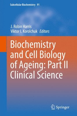 J. Robin Harris, Viktor I. Korolchuk - Biochemistry and Cell Biology of Ageing: Part II Clinical Science, Inbunden