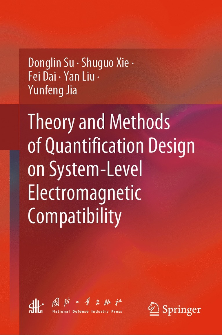 Donglin Su, Shuguo Xie, Fei Dai, Yan Liu, Yunfeng Jia - Theory and Methods of Quantification Design on System-Level Electromagnetic Compatibility, Inbunden